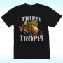 T-SHIRT TRIPPI TROPPI